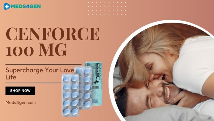 Cenforce 100 mg: Quick Benefits & Safe Use- Meds4gen